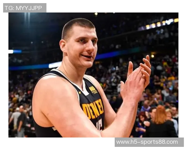 名嘴分析约基奇出场时间减少对掘金影响球员配置合理确保比赛掌控